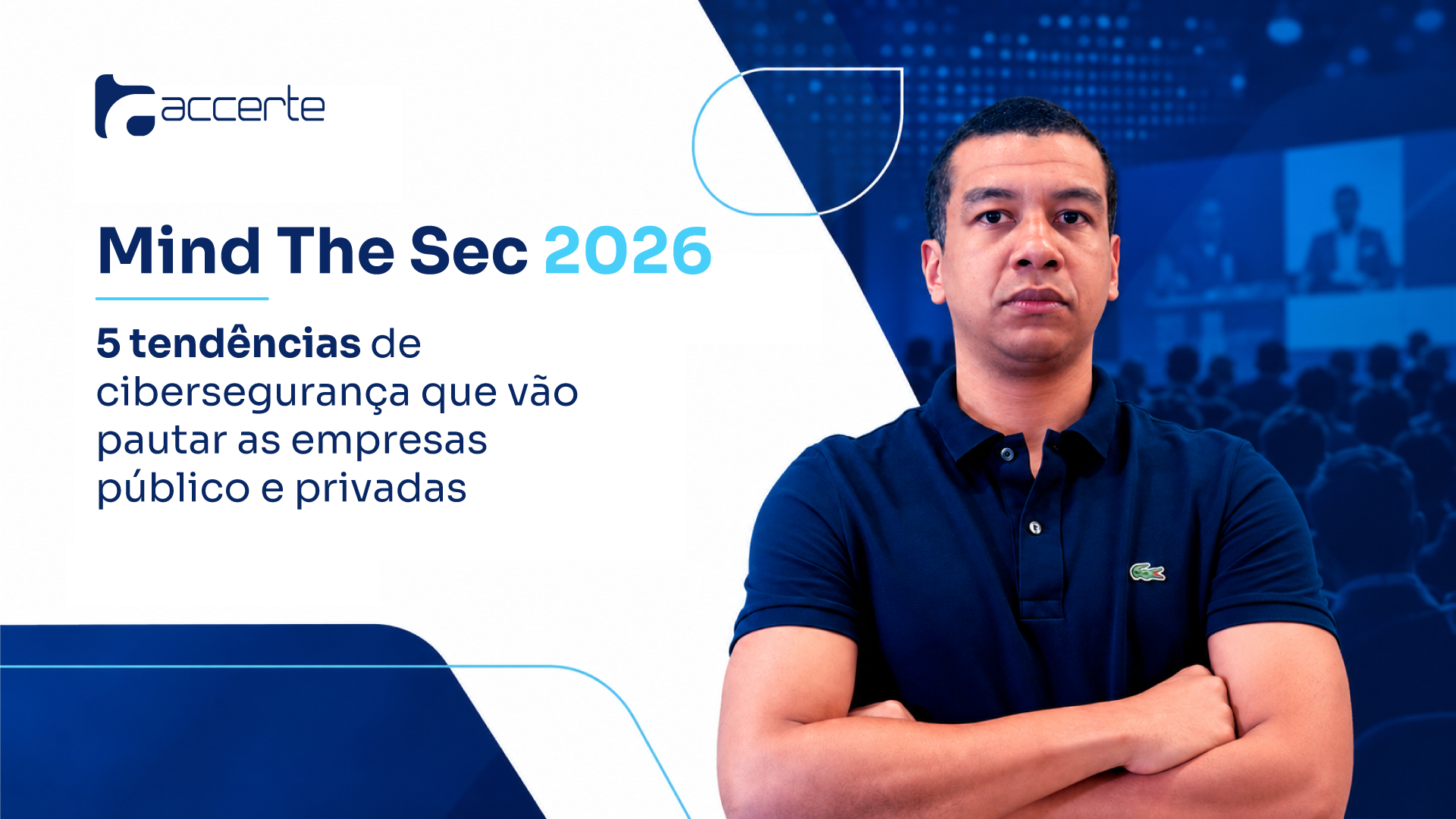 Mind The Sec 2026: as 5 tendências de cibersegurança que vão pautar as empresas público e privadas